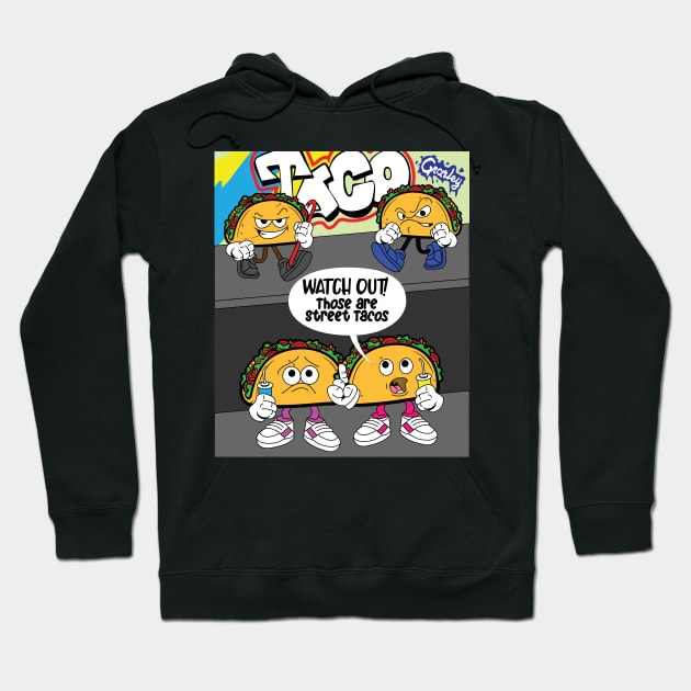 Watch Out! Those are Street Tacos Hoodie by Designs by Darrin